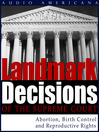 Landmark Decisions of the Supreme Court (MP3): Select Cases Pertaining to Abortion, Birth Control and Reproductive Rights
